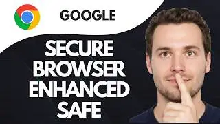 How to Secure Google Chrome Browser - Enhanced Safe Browsing in Chrome