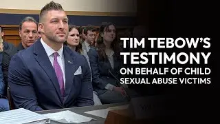 Tim Tebow Testifies Before House Judiciary Committee on Behalf of Child Sexual Abuse Victims