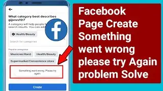Facebook Page Create Something Went Wrong Please try Again problem solve.Facebook Page Create error