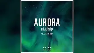 Blacktip - Aurora (ft. Zuzushh) [Future Bass]