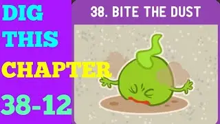 DIG THIS (DIG IT) LEVEL 38-12  [BITE THE DUST] SOLUTION OR WALKTHROUGH