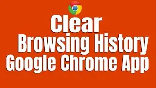 How To Clear Google Chrome Browsing History