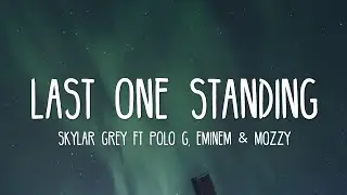 Skylar Grey ft Polo G, Eminem & Mozzy - Last One Standing (Lyrics)