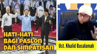 saran dari Ust. Khalid Basalamah bagi paslon dan simpatisan fanatik pilpres 2024.