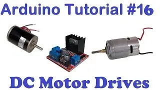 Arduino Tut#16 - DC Motor Drives, Voltage, Direction, H-Bridge, PWM