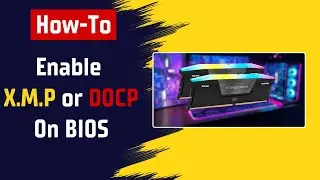 How To Enable X.M.P or DOCP On BIOS | Enable X.M.P or DOCP for Better Memory Performance