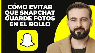 Cómo Evitar que Snapchat Guarde Fotos en el Carrete (Rápido y Simple)