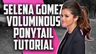 Selena Gomez Voluminous Ponytail Hairstyle Tutorial