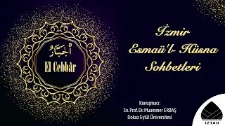Esmaü'l Hüsna Sohbetleri -Prof. Dr. Muammer ERBAŞ - El Cebbâr- 13-Şubat-2019 Çarşamba