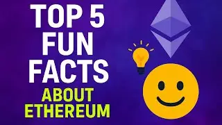 Top 5 Fun Facts About Ethereum