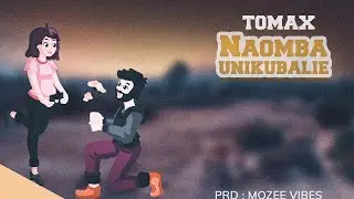 Tomax - Naomba unikubalie