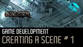 STASIS BONE TOTEM - GAME DEVELOPMENT - CREATING A SCENE 1