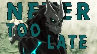 Kaiju No. 8「AMV 」Never Too Late