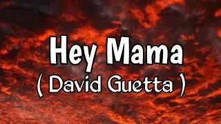 David Guetta - Hey Mama (Lyrics) feat. Nicki Minaj, Bebe Rexha & Afrojack