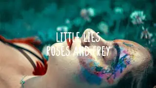 Rose & Frey - Little Lies (Lyrics)