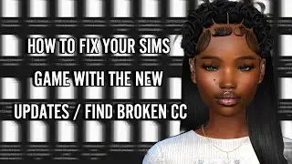 HOW TO FIX YOUR SIMS GAME WITH THE NEW UPDATES / FIND BROKEN CC