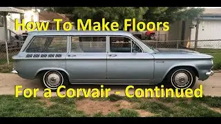 How To Replace Rusty Floor Panels in a Chevrolet Corvair Part 2
