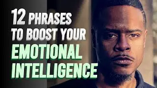 12 Powerful Phrases to Improve Emotional Intelligence