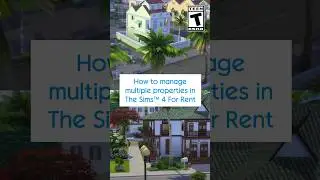 How to manage multiple properties in The Sims 4 For Rent 🔑 
