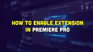 How to enable extension in premiere pro?