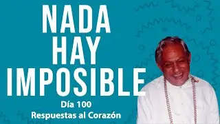 Nada hay imposible -  Respuestas al Corazón