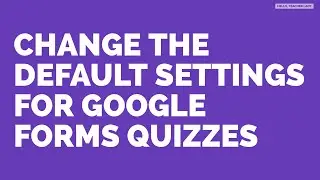 HUGE GOOGLE FORMS TIME-SAVER ⏰ Change the default settings in Google Forms quizzes