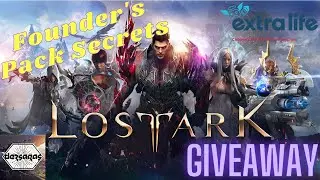 Lost Ark | Founder's Pack Secrets & Giveaway benefiting ExtraLife