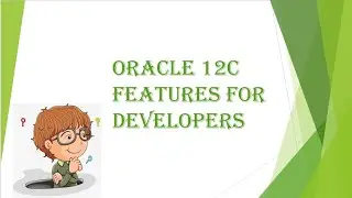Oracle 12c Important Features for Developers - Part 2