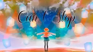 Can´t Stop「AMV」