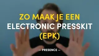 Zo maak je een electronic presskit (EPK) | PRESENCE | RELEASE