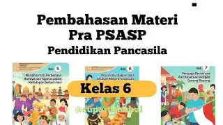 Pembahasan Materi  Pra PSASP Pendidikan Pancasila Kelas 6 #ppknkelas6