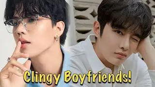 12 Most Clingy Boyfriends in BL Series!