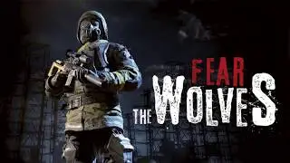 S.T.A.L.K.E.R. + Survarium + PUBG = Fear the Wolves