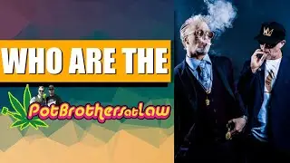 Who Are The Pot Brothers at Law? | CBD Headquarters