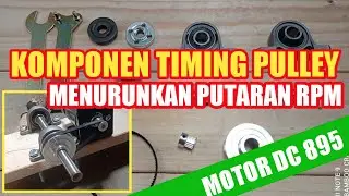 KOMPONEN untuk Menurunkan Putaran MOTOR DC 895 dengan TIMING PULLEY & TIMING BELT GT2 CLOSE LOOP