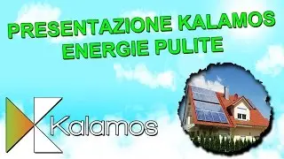PRESENTAZIONE KALAMOS ENERGIE PULITE