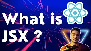 What is JSX & How does it Work with React ? | React Concepts