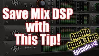 UAD Apollo Quick Tips - Episode 2 - Save DSP for During Mixing with This Tip!