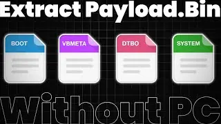 WITHOUT PC !!!! Extract .img files from Any ROMs | How to Extract payload.bin ?