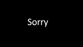 I'm Sorry...