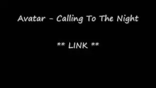 Link To:  Avatar - Calling To The Night