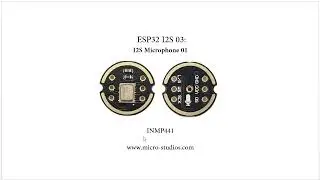 ESP32 I2S 03: I2S Microphone 01
