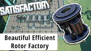 How to build a 100% Efficient Rotor Factory - Satisfactory Update 8 Cinematic LP