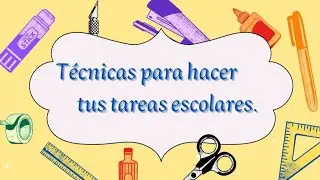 TÉCNICAS DE ESTUDIO/7 TECNICAS para hacer las TAREAS ESCOLARES