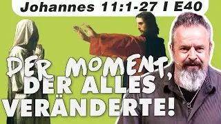 Das Wunder, das zur Kreuzigung führte (Johannes 11:1-27 – E40) mit Karl Michael Pilsl #Lazarus