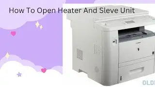 Canon Ir 1133 How To Open Heater Unit And Sleve