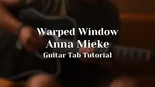 Warped Window - Anna Mieke (Guitar Tab Tutorial)