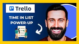 How To Use TRELLO'S Time In List Power Up (Complete 2025 Guide)