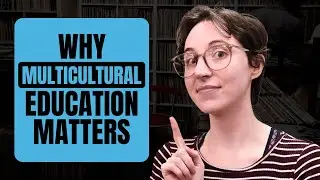 Why Multicultural Education is Important in the Classroom