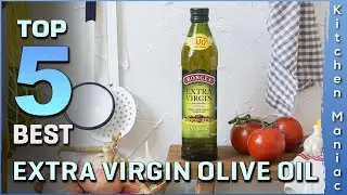 Top 5 Best Extra Virgin Olive Oil Review in 2025
